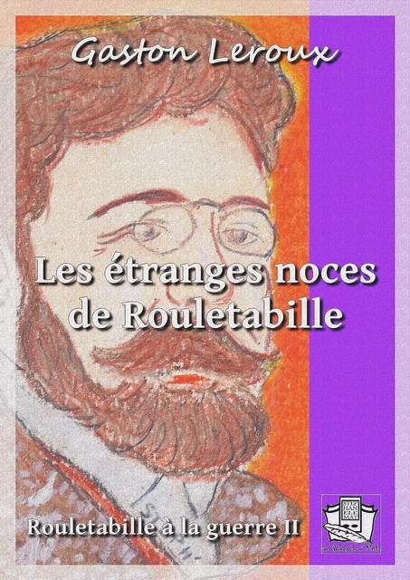 Les étranges noces de Rouletabille - Gaston Leroux - La Gibecière à Mots