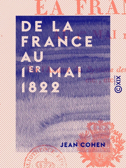 De la France au 1er mai 1822 - Jean Cohen - Collection XIX