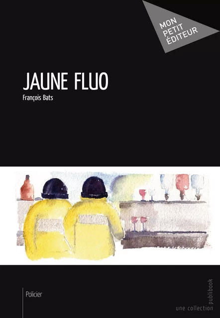 Jaune fluo - François Bats - Mon Petit Editeur