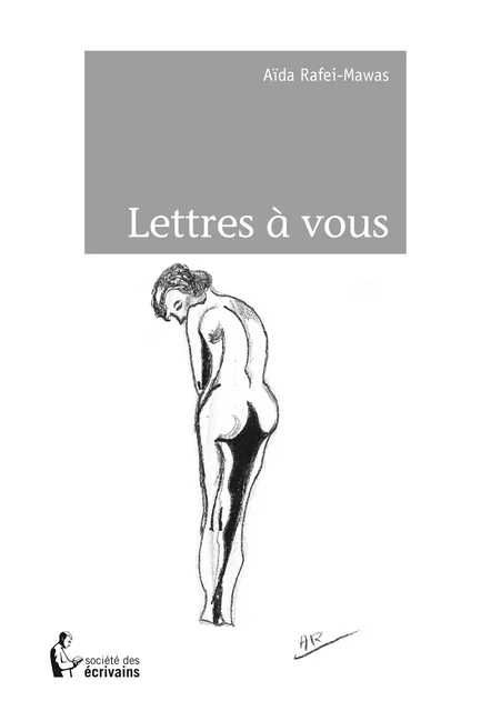 Lettres à vous - Aïda Rafei-Mawas - Société des écrivains