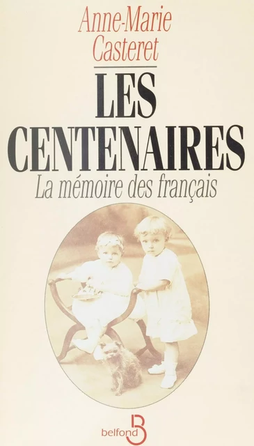 Les Centenaires - Anne-Marie Casteret - Belfond (réédition numérique FeniXX)