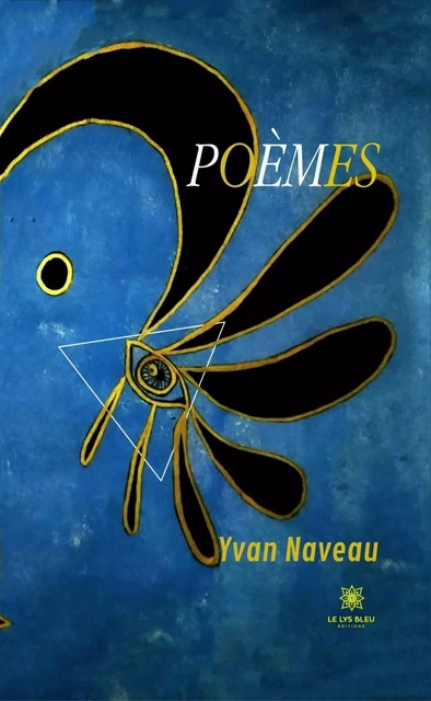 Poèmes - Yvan Naveau - Le Lys Bleu Éditions