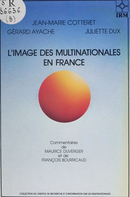 L'Image des multinationales en France dans la presse et l'opinion publique - Jean-Marie Cotteret, Gérard Ayache, Juliette Dux - Presses universitaires de France (réédition numérique FeniXX)