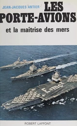 Les porte-avions et la maîtrise des mers