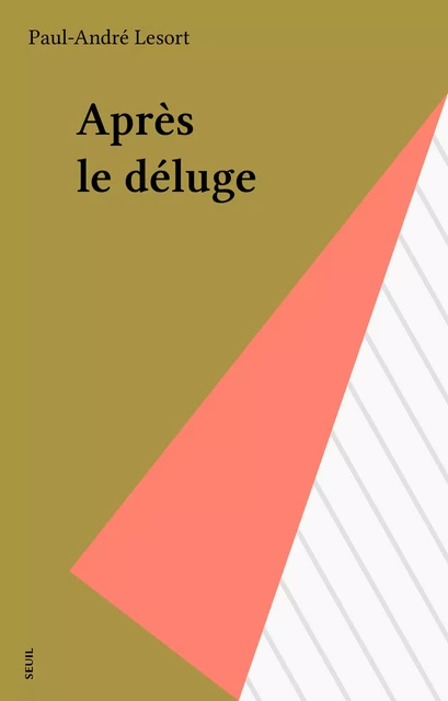 Après le déluge - Paul-André Lesort - Seuil (réédition numérique FeniXX)