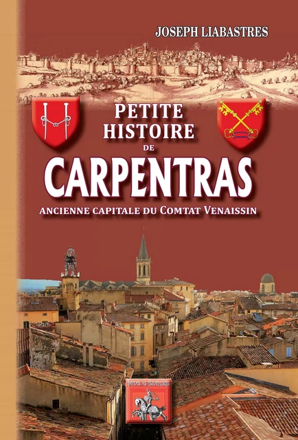 Petite Histoire de Carpentras - Joseph Liabastres - Editions des Régionalismes