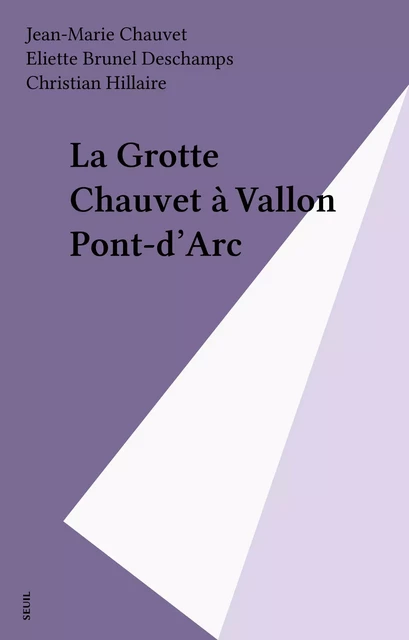 La Grotte Chauvet à Vallon Pont-d'Arc - Jean-Marie Chauvet, Eliette Brunel Deschamps, Christian Hillaire - Seuil (réédition numérique FeniXX)