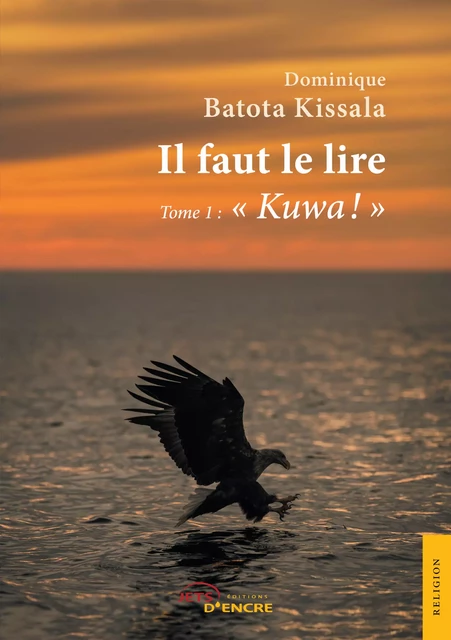 Il faut le lire - Dominique Batota Kissala - Editions Jets d'Encre