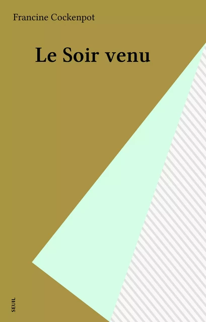 Le Soir venu - Francine Cockenpot - Seuil (réédition numérique FeniXX)