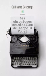 Les chroniques criminelles de Leopold Vogel