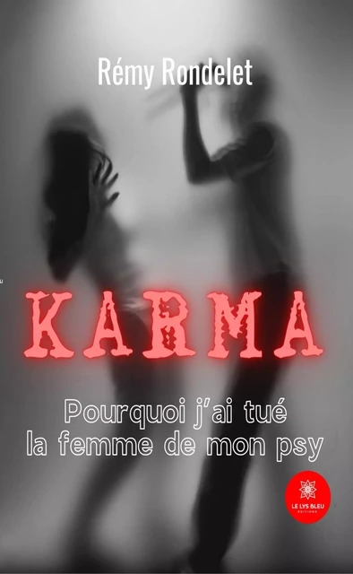 Karma - Rémy Rondelet - Le Lys Bleu Éditions