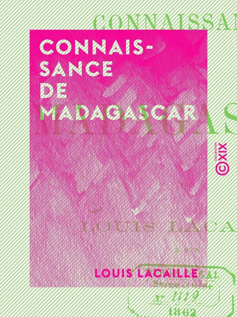 Connaissance de Madagascar - Louis Lacaille - Collection XIX