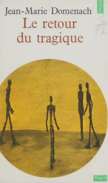 Le retour du tragique - Jean-Marie Domenach - Seuil (réédition numérique FeniXX)