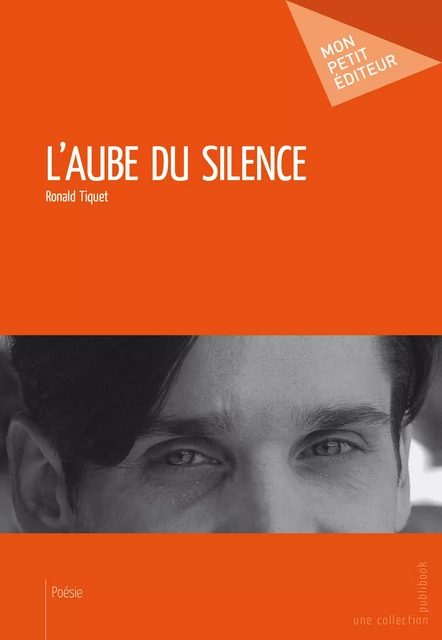 L'Aube du silence - Ronald Tiquet - Mon Petit Editeur