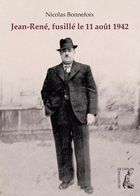 Jean-René, fusillé le 11 août 1942 - Nicolas Bonnefoix - Éditions de l'Atelier