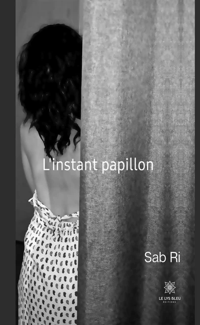 L’instant papillon - Sab Ri - Le Lys Bleu Éditions