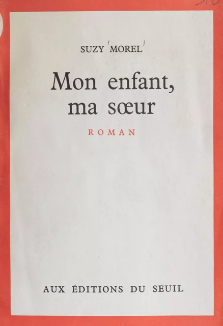 Mon enfant, ma sœur - Suzy Morel - Seuil (réédition numérique FeniXX) 