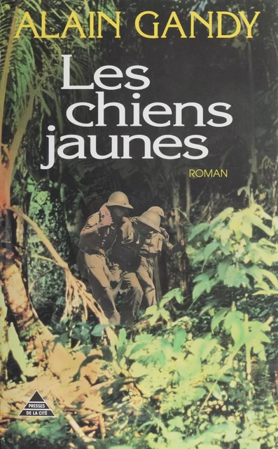 Les Chiens jaunes - Alain Gandy - Presses de la Cité (réédition numérique FeniXX)