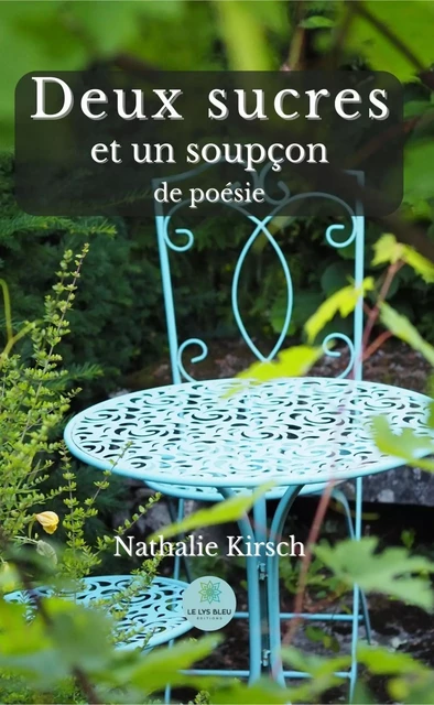 Deux sucres et un soupçon de poésie - Nathalie Kirsch - Le Lys Bleu Éditions