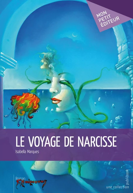 Le Voyage de Narcisse - Isabella Marques - Mon Petit Editeur