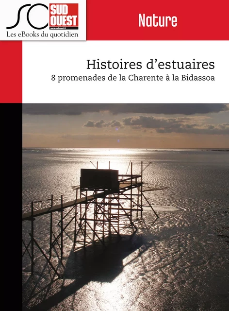 Histoires d'estuaires - Journal Sud Ouest - Journal Sud Ouest