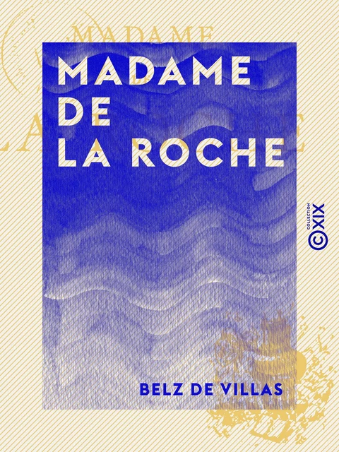 Madame de La Roche - Belz de Villas - Collection XIX