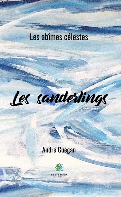 Les sanderlings - André Guégan - Le Lys Bleu Éditions