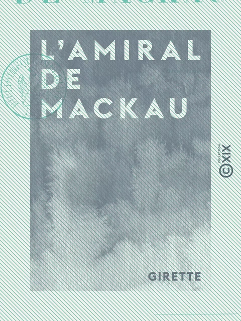 L'Amiral de Mackau -  Girette - Collection XIX