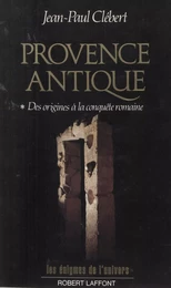 Provence antique (1). Des origines à la conquête romaine