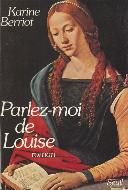 Parlez-moi de Louise - Karine Berriot - Seuil (réédition numérique FeniXX)