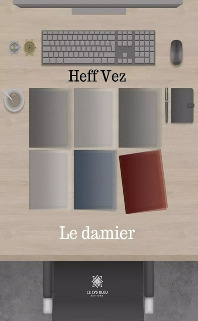 Le damier - Heff Vez - Le Lys Bleu Éditions