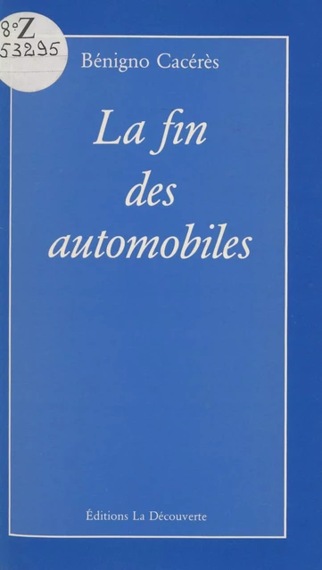 La fin des automobiles - Benigno Cacérès - La Découverte (réédition numérique FeniXX)