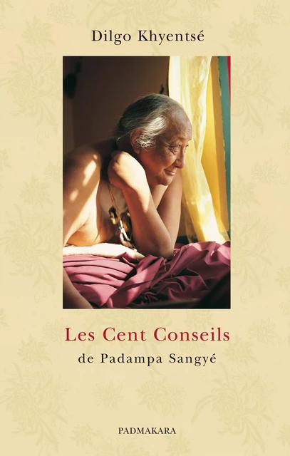 Les Cent Conseils de Padampa Sangyé - Dilgo Khyentsé Rinpoché - Padmakara