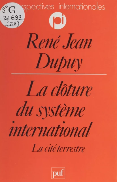 La Clôture du système international - René-Jean Dupuy - Presses universitaires de France (réédition numérique FeniXX)