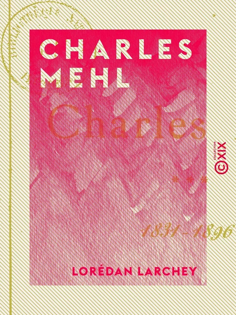 Charles Mehl - Lorédan Larchey - Collection XIX