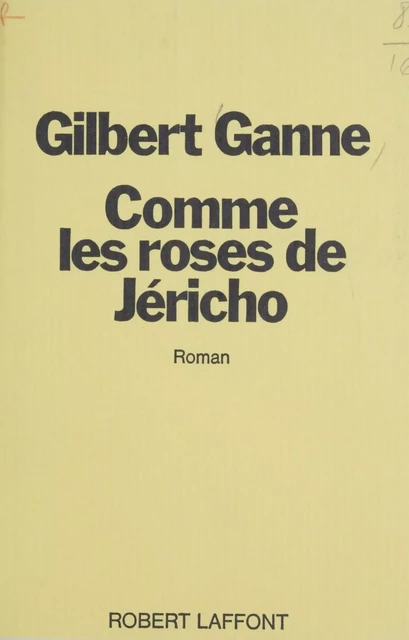 Comme les roses de Jéricho - Gilbert Ganne - Robert Laffont (réédition numérique FeniXX)