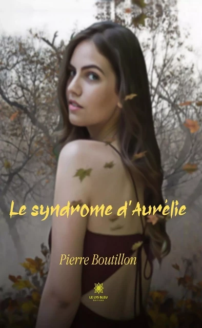 Le syndrome d’Aurélie - Pierre Boutillon - Le Lys Bleu Éditions