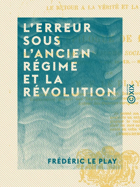 L'Erreur sous l'Ancien Régime et la Révolution - Frédéric le Play - Collection XIX