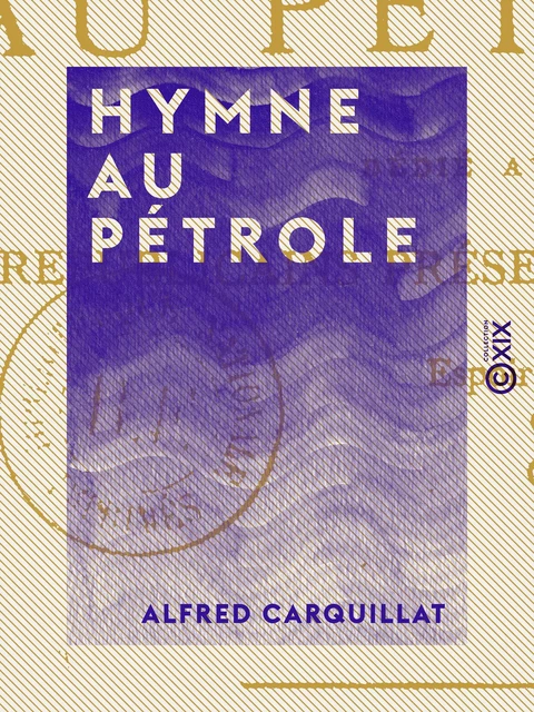 Hymne au pétrole - Alfred Carquillat - Collection XIX