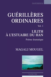 Guérillères ordinaires, vol.1 : Lilith à l'estuaire du Han