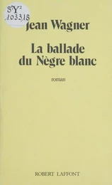 La Ballade du nègre blanc