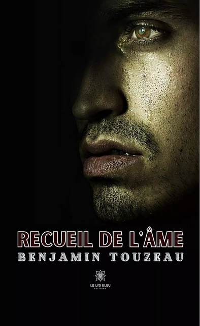 Recueil de l’âme - Benjamin Touzeau - Le Lys Bleu Éditions