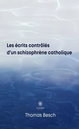 Les écrits contrôlés d’un schizophrène catholique