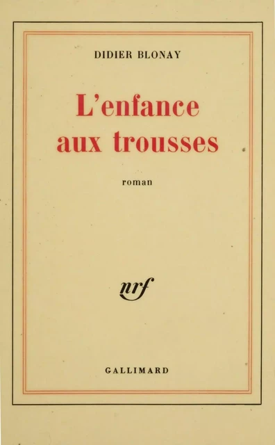 L'Enfance aux trousses - Didier Blonay - Gallimard (réédition numérique FeniXX)