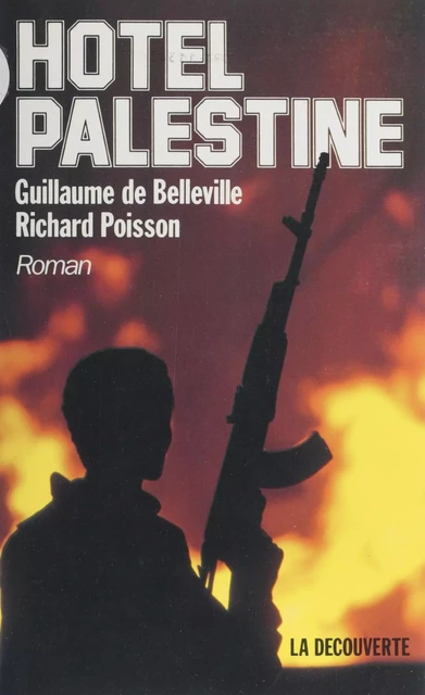 Hôtel Palestine - Guillaume de Belleville, Richard Poisson - La Découverte (réédition numérique FeniXX)