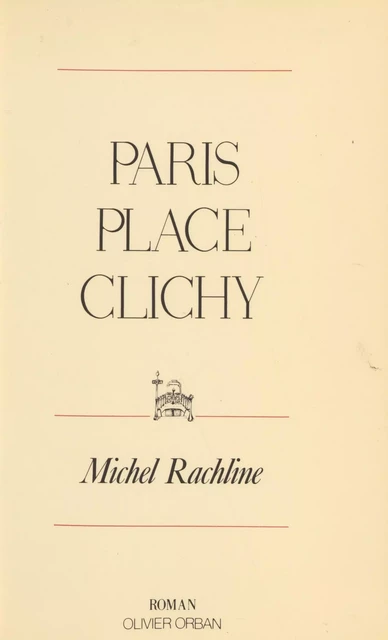 Paris-Place Clichy - Michel Rachline - Plon (réédition numérique FeniXX)