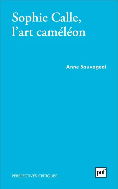 Sophie Calle, l'art caméléon - Anne Sauvageot - Humensis