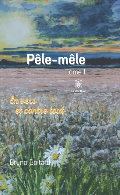 Pêle-mêle - Tome I - Bruno Boitard - Le Lys Bleu Éditions