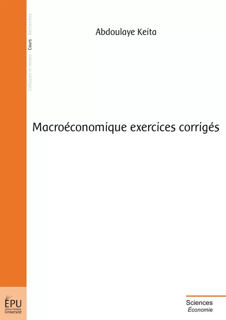 Macroéconomique exercices corrigés - Abdoulaye Keita - Publibook