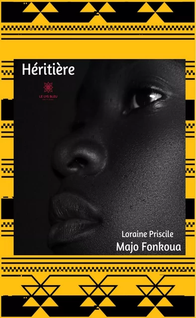 Héritière - Loraine Priscile Majo Fonkoua - Le Lys Bleu Éditions